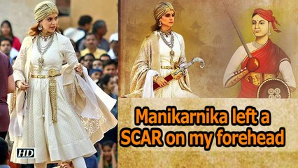 Kangana Ranaut: Manikarnika left a SCAR on my forehead