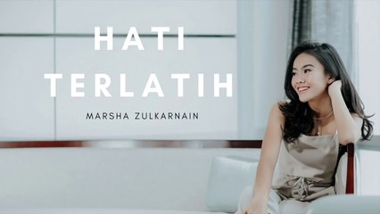 Marsha Zulkarnain - Hati Terlatih (Official Lyric Video)