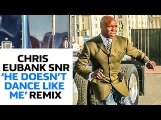 CHRIS EUBANK REMIX - 'HE DOESN'T DANCE LIKE ME'