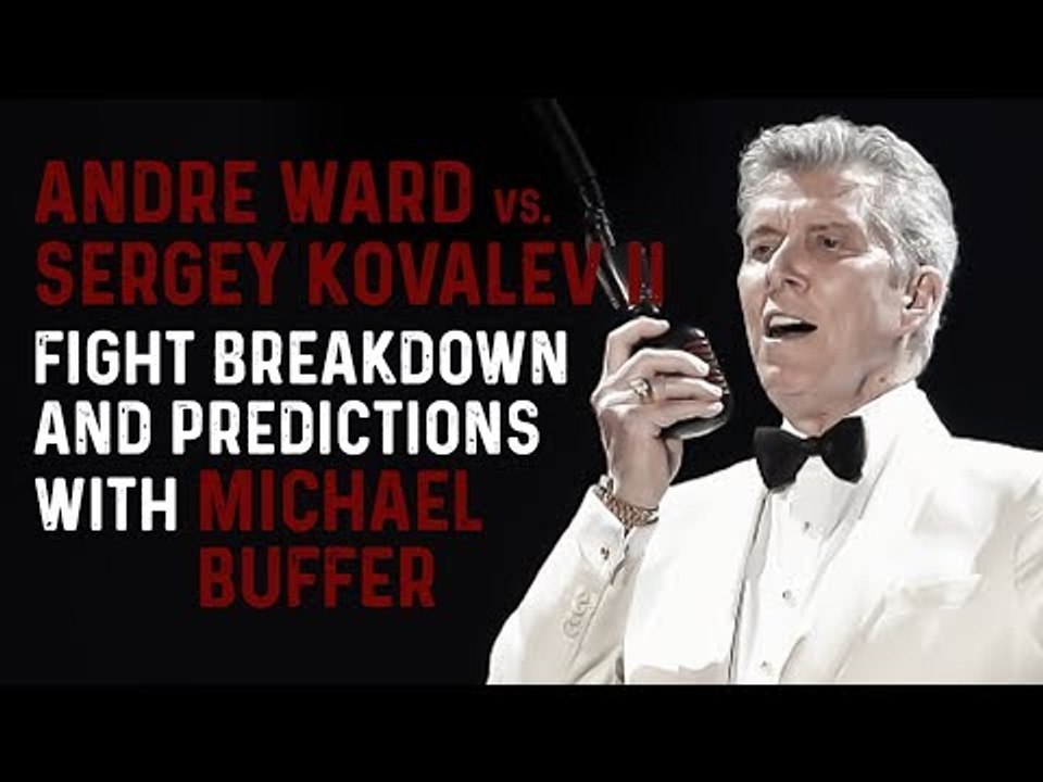 MICHAEL BUFFER: Andre Ward vs Sergey Kovalev 2 FIGHT PREDICTIONS & BREAKDOWN!