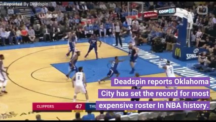 OKC Thunder Have Most Expensive Roster In NBA History