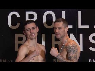 CROLLA vs BURNS WEIGH IN & FACE OFF