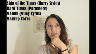 Sign of the Times (Harry Styles), Hard Times (Paramore) & Malibu (Miley Cyrus) Mashup Cover