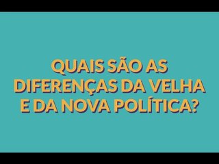 Quais são as diferenças da Velha e da Nova Política?