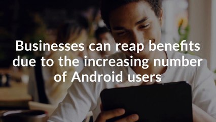 Benefits of Android App Development for Business