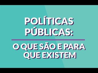 O que são políticas públicas?