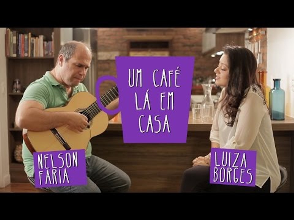 Um Café Lá em Casa com Luiza Borges e Nelson Faria