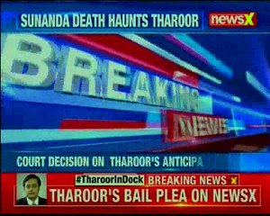 Sunanda death mystery NewsX accesses copy of Shashi Tharoor's bail plea
