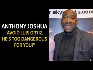 Johnny Nelson to Anthony Joshua AVOID Luis Ortiz,  He's TOO DANGEROUS For You!"