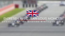 Entretien avec Jean-Louis Moncet avant le Grand Prix de Grande-Bretagne 2018