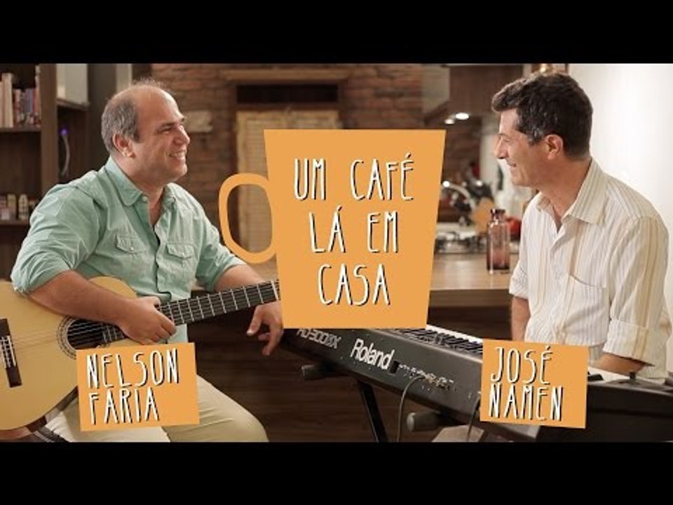Um Café Lá em Casa com José Namen e Nelson Faria