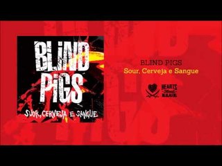 Blind Pigs - Suor, Cerveja e Sangue [Full Album]