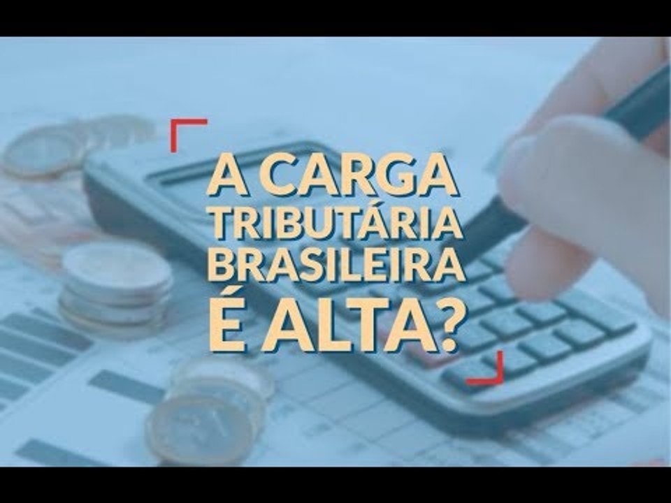 A carga tributária brasileira é alta?