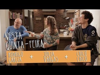 Chamada . Chico Chico, Júlia Vargas e Rodrigo Garcia