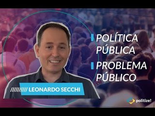 O QUE SÃO POLÍTICAS PÚBLICAS? | Entrevista Leonardo Secchi Parte 1