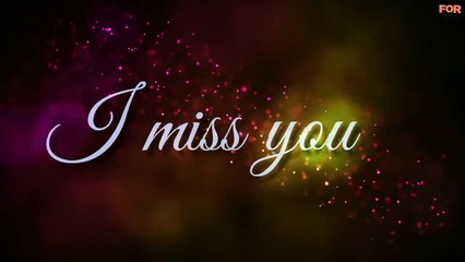 I Miss You - Very heart touching sad Whatsapp Status - Lyrics Video - - For You.