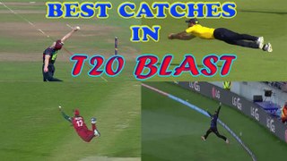 BEST CATCHES IN T20 BLAST,ENGLAND