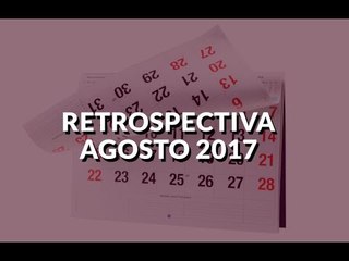 Retrospectiva Agosto 2017