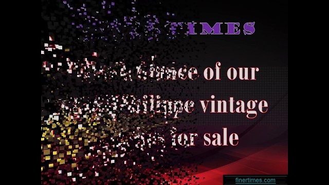 Have a Glance of our Patek Philippe vintage watches for sale