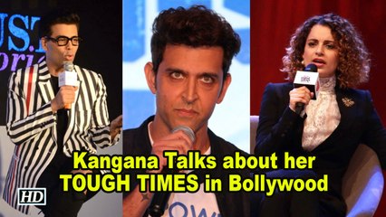 Kangana Talks about her TOUGH TIMES in Bollywood