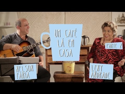 Um Café Lá em Casa com Leny Andrade e Nelson Faria | Parte 2/3