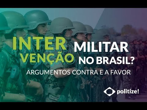 INTERVENÇÃO MILITAR NO BRASIL? | Argumentos contra e a favor