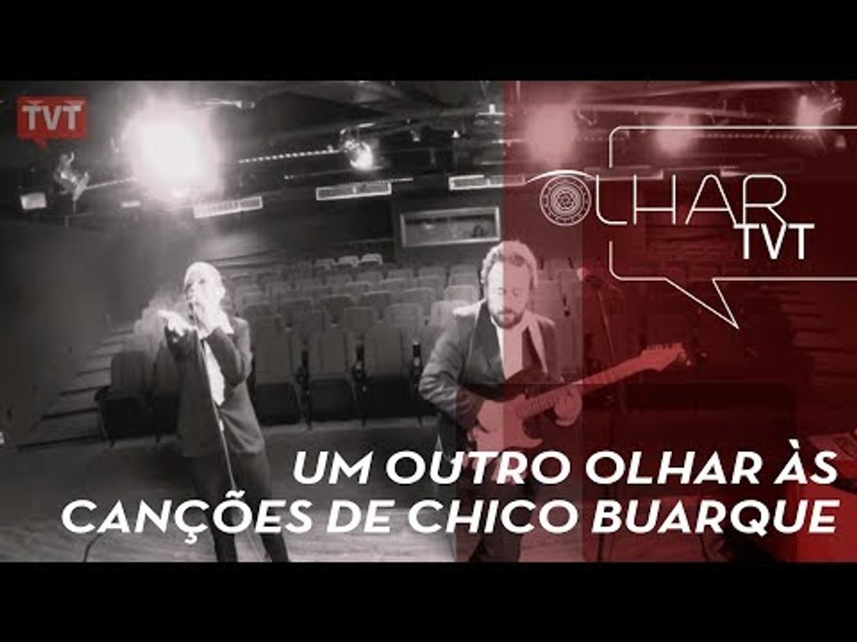 Olhar TVT - NU'ZS - Um outro olhar às canções de Chico Buarque