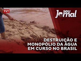 Destruição e monopólio da água em curso no Brasil
