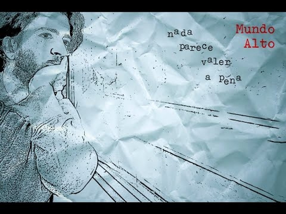 Mundo Alto - Nada Parece Valer A Pena (Lyric Video)