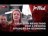 Lula está revoltado com a péssima situação da economia