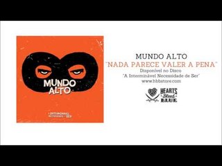 Mundo Alto - Nada Parece Valer A Pena