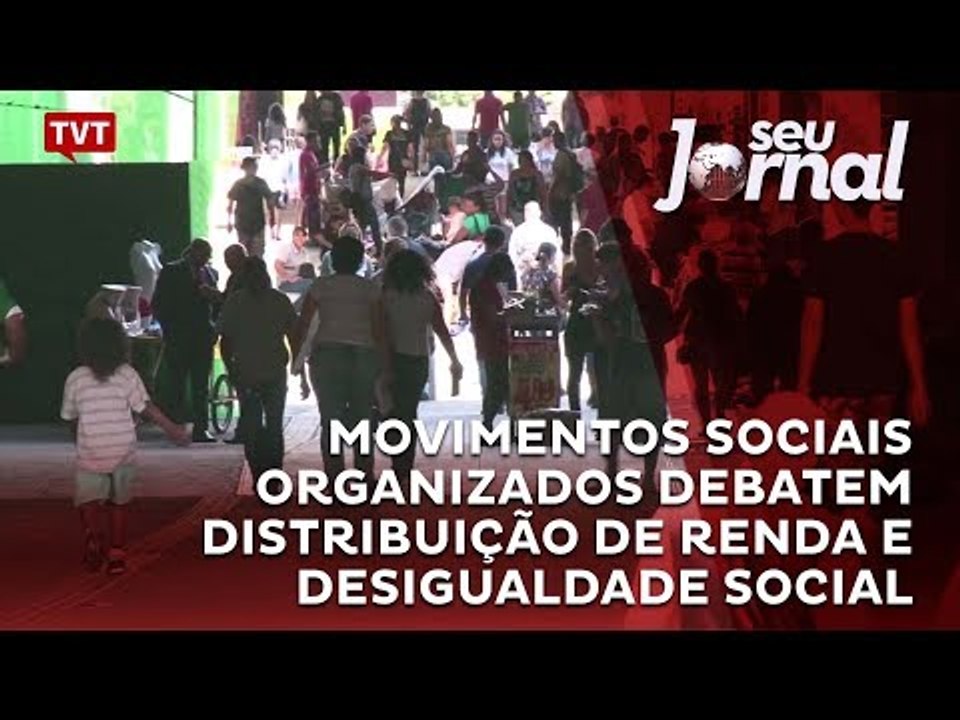 Movimentos sociais organizados debatem distribuição de renda e desigualdade social