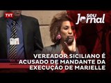 Vereador Siciliano é acusado de mandante da execução de Marielle