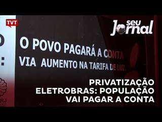 Privatização Eletrobras: população vai pagar a conta