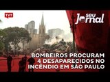 Bombeiros procuram 4 desaparecidos no incêndio em São Paulo