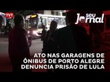 Ato nas garagens de ônibus de Porto Alegre denuncia prisão de Lula