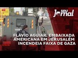 Flávio Aguiar: embaixada americana em Jerusalém incendeia Faixa de Gaza