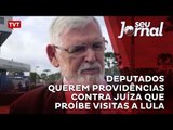 Deputados querem providências contra juíza que proíbe visitas a Lula