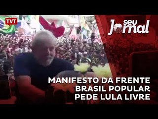 Manifesto da Frente Brasil Popular pede Lula Livre