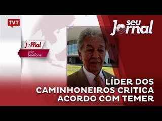 Líder dos caminhoneiros critica acordo com Temer