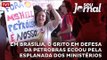 Em Brasília, o grito em defesa da Petrobras ecoou pela Esplanada dos Ministérios