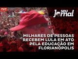 Milhares de pessoas recebem Lula em ato pela Educação em Florianópolis