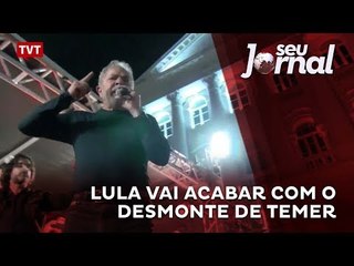 Lula vai acabar com o desmonte de Temer