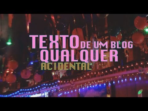 Acidental - Texto de Um Blog Qualquer (Clipe Oficial)