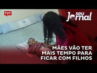 Mães vão ter mais tempo para ficar com filhos