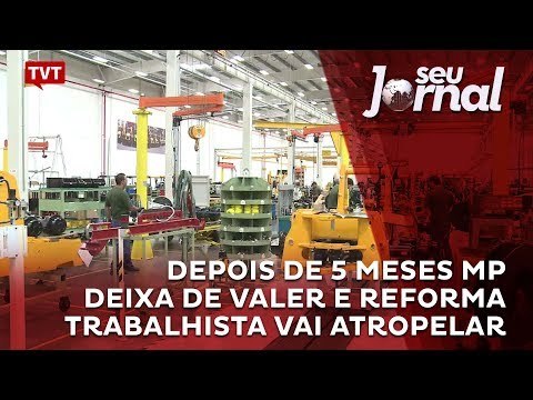 Depois de 5 meses MP deixa de valer e reforma trabalhista vai atropelar