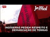 Indígenas pedem respeito e demarcação de terras