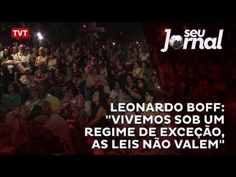 Leonardo Boff: Vivemos sob um regime de exceção, as leis não valem
