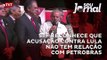 STF reconhece que acusação contra Lula não tem relação com Petrobras