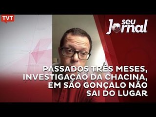 Passados três meses, a investigação da chacina, em São Gonçalo não sai do lugar